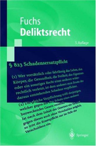 Deliktsrecht: Eine nach Anspruchsgrundlagen geordnete Darstellung des Rechts der unerlaubten Handlungen und der Gefährdungshaftung (Springer-Lehrbuch)