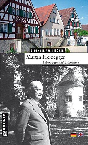 Martin Heidegger: Lebenswege und Erinnerung (Regionalgeschichte im GMEINER-Verlag)