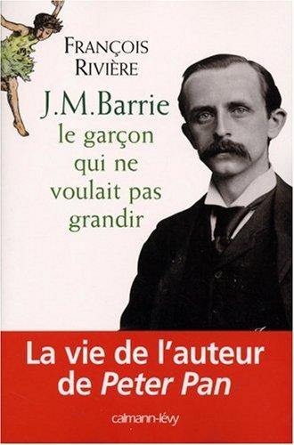 J.M. Barrie : le garçon qui ne voulait pas grandir