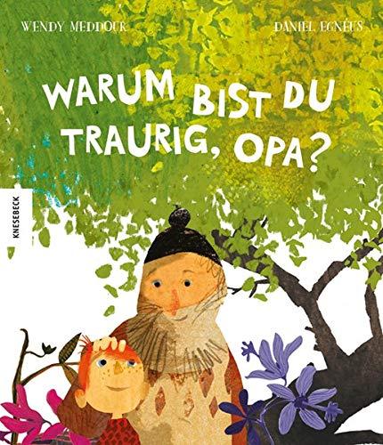 Warum bist du traurig, Opa?: Ein Vorlese-Buch zum Thema Tod, Trauern und Erinnerung ab 5 Jahren