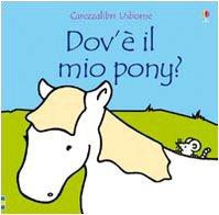 Dov'è il mio pony?: Dov'e il mio pony? (Carezzalibri Usborne)