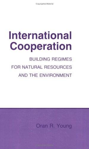 International Cooperation: Building Regimes for Natural Resources and the Environment (Politics and International Relations of Southeast Asia)