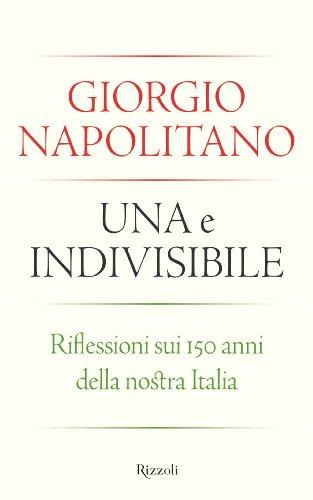 Una e indivisibile. Riflessioni sui 150 anni della nostra Italia