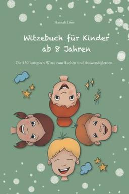 WITZEBUCH FÜR KINDER AB 8 JAHREN: Die 450 lustigsten Witze zum Lachen und Auswendiglernen.