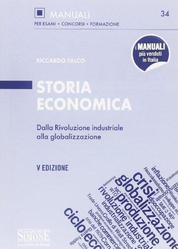 Storia economica. Dalla rivoluzione industriale alla globalizzazione (Manuali Simone. Esami, concorsi, formazione professionale)