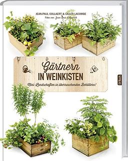 Gärtnern in Weinkisten: Mini-Landschaften in überraschenden Behältern.