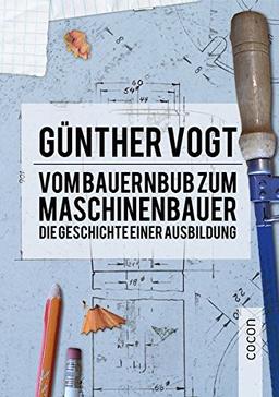 Vom Bauernbub zum Maschinenbauer: Die Geschichte einer Ausbildung