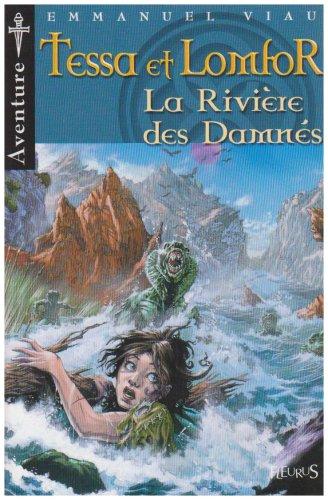 Tessa et Lomfor. Vol. 7. La rivière des damnés