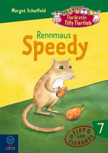 Tierärztin Tilly Tierlieb 07. Rennmaus Speedy