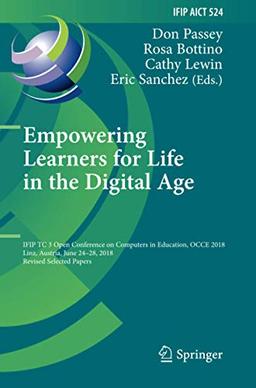 Empowering Learners for Life in the Digital Age: IFIP TC 3 Open Conference on Computers in Education, OCCE 2018, Linz, Austria, June 24–28, 2018, ... and Communication Technology, Band 524)