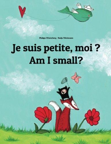 Je suis petite, moi ? Am I small?: Un livre d'images pour les enfants (Edition bilingue français-anglais)