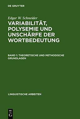 Variabilität, Polysemie und Unschärfe der Wortbedeutung: Band 1: Theoretische und methodische Grundlagen. Band 2: Studien zur lexikalischen Semantik ... Englischen (Linguistische Arbeiten, 196/197)