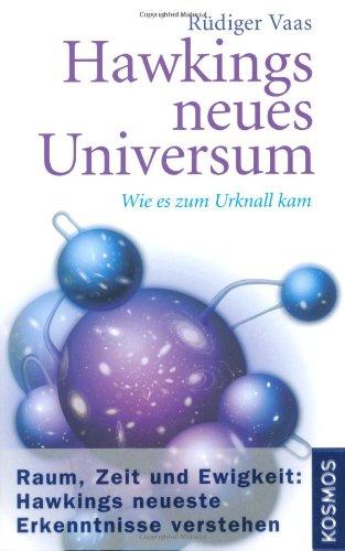 Hawkings neues Universum: Raum, Zeit und Ewigkeit Hawkings neueste Erkenntnisse verstehen: Wie es zum Urknall kam