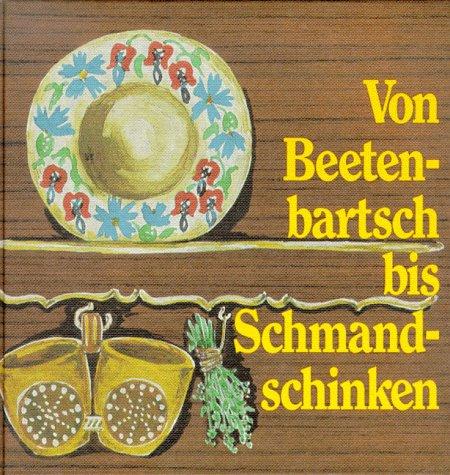 Von Beetenbartsch bis Schmandschinken. 360 Rezepte aus der guten ostpreußischen Küche