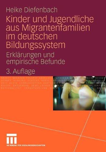 Kinder und Jugendliche aus Migrantenfamilien im deutschen Bildungssystem: Erklärungen und empirische Befunde (German Edition)