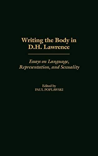 Writing the Body in D.H. Lawrence: Essays on Language, Representation, and Sexuality (Contributions to the Study of World Literature)