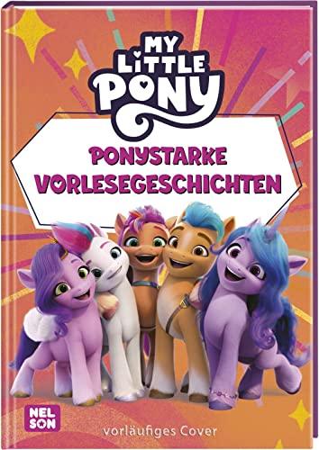 My little Pony: Ponystarke Vorlesegeschichten: Vorlesegeschichten ab 3 Jahren