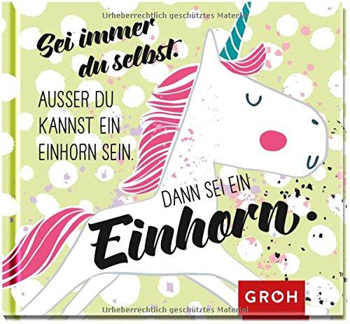 Sei immer du selbst. Außer du kannst ein Einhorn sein, dann sei ein Einhorn (Flamingo & Co)