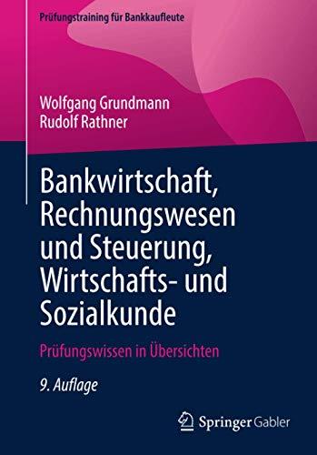 Bankwirtschaft, Rechnungswesen und Steuerung, Wirtschafts- und Sozialkunde: Prüfungswissen in Übersichten (Prüfungstraining für Bankkaufleute)