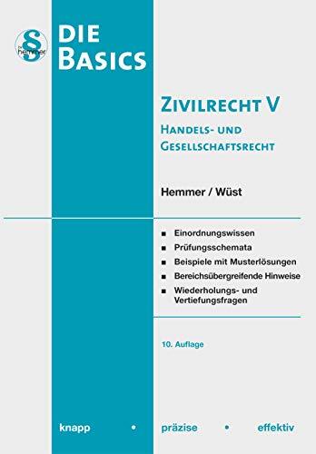 Basic Zivilrecht Band V - Handels- und Gesellschaftsrecht: Einordnungswissen, Prüfungsschemata, Beispiele mit Musterlösungen, Bereichsübergreifende ... Wiederholungs- und Vertiefungsfragen