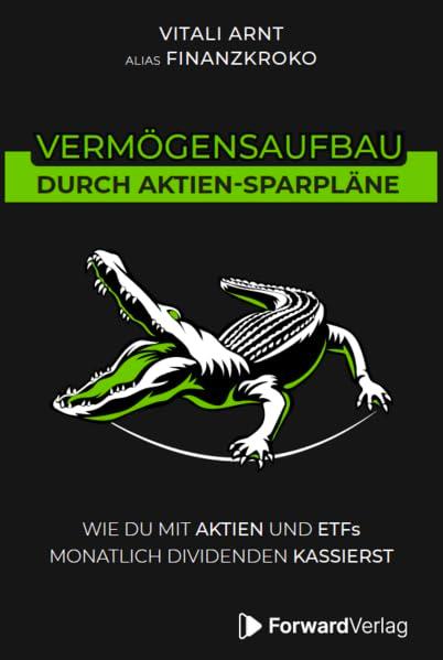 Vermögensaufbau durch Aktien-Sparpläne: Wie du mit Aktien und ETFs monatlich Dividenden kassierst. - Finanzen, Börse & Aktien Buch - Geldanlage mit Finanzkroko