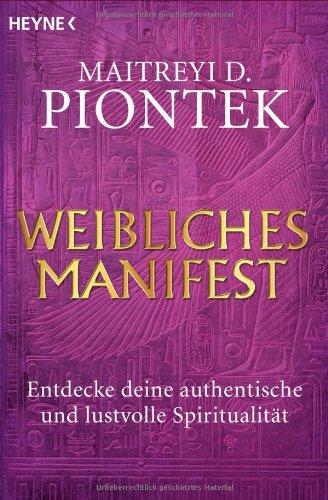 Weibliches Manifest: Entdecke deine authentische und lustvolle Spiritualität