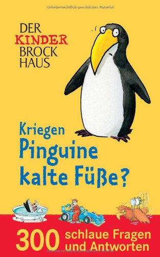 Kriegen Pinguine kalte Füße?: 300 schlaue Fragen und Antworten