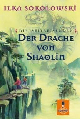 Die Zeitreisenden: Der Drache von Shaolin: Roman (Gulliver)