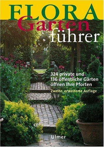 FLORA-Gartenführer. 324 private und 136 öffentliche Gärten öffnen ihre Pforten