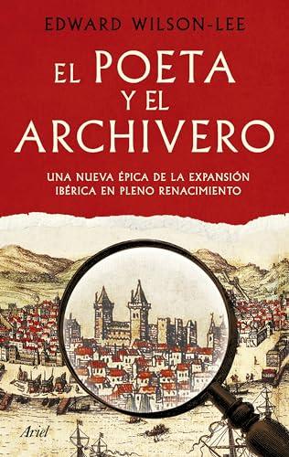 El poeta y el archivero: Una nueva épica de la expansión Ibérica en pleno Renacimiento (Ariel)