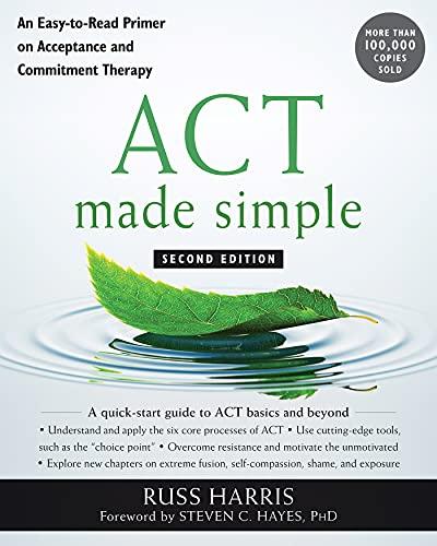 ACT Made Simple: An Easy-To-Read Primer on Acceptance and Commitment Therapy (The Mastering ACT Series)