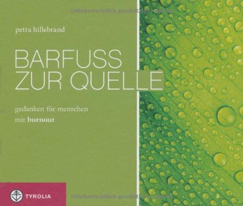 Barfuß zur Quelle: Gedanken für Menschen mit Burnout