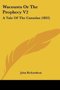 Wacousta Or The Prophecy V2: A Tale Of The Canadas (1832)