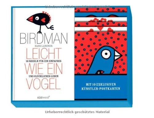 Leicht wie ein Vogel: 10 Regeln für ein unbeschwertes Leben