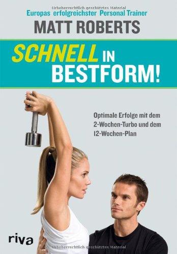 Schnell in Bestform!: Optimale Erfolge mit dem 2-Wochen-Turbo und dem 12-Wochen-Plan