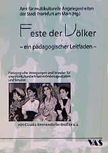 Feste der Völker - ein pädagogischer Leitfaden: Pädagogische Anregungen und Impulse für eine interkulturelle Arbeit in Kindertagesstätten und Schulen