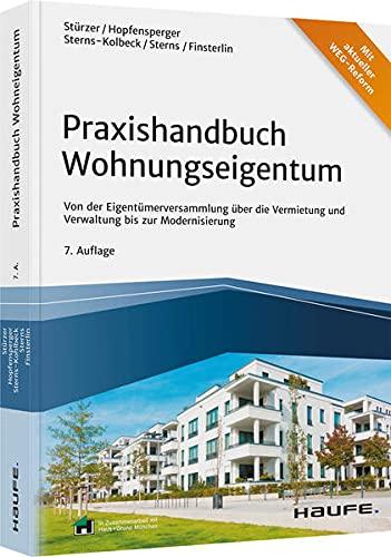 Praxishandbuch Wohnungseigentum: Von der Eigentümerversammlung über die Vermietung und Verwaltung bis zur Modernisierung (Haufe Fachbuch)