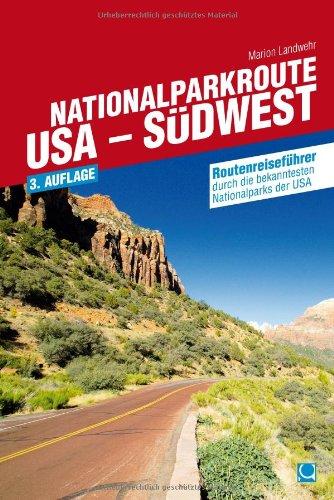 Nationalparkroute USA - Südwest: Routenreiseführer