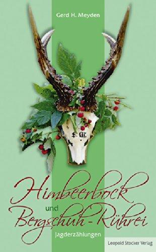 Himbeerbock und Bergschuh-Rührei: Jagderzählungen