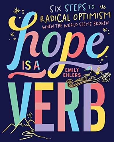 Hope is a Verb: Six steps to radical optimism when the world seems broken