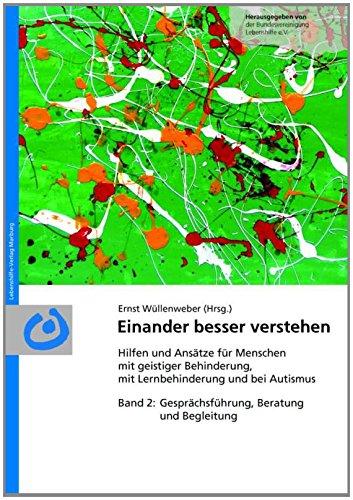 Einander besser verstehen: Band 2: Gesprächsführung, Beratung und Begleitung