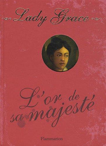 Lady Grace : extraits des journaux intimes de lady Grace Cavendish. Vol. 7. L'or de Sa Majesté