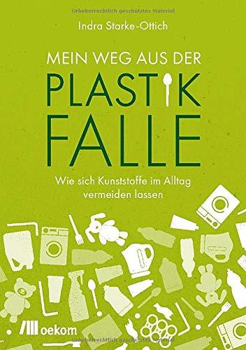 Mein Weg aus der Plastikfalle: Wie sich Kunststoffe im Alltag vermeiden lassen