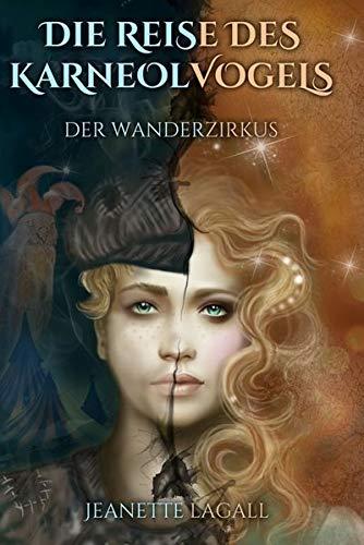 Der Wanderzirkus (Die Reise des Karneolvogels - Band 1)