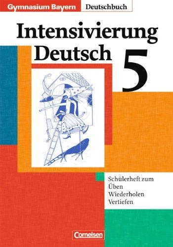 Deutschbuch - Gymnasium Bayern: 5. Jahrgangsstufe - Intensivierung Deutsch: Schülerheft mit Lösungen: Intensivierung Deutsch / Zum Üben, Wiederholen, Vertiefen / Mit Lösungen