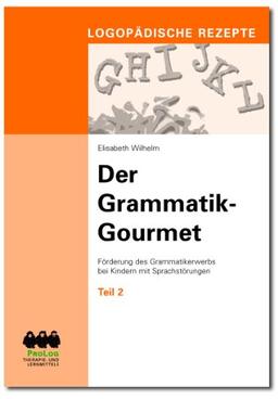 Der Grammatik-Gourmet - Teil 2: Förderung des Grammatikerwerbs bei Kindern mit Sprachstörungen