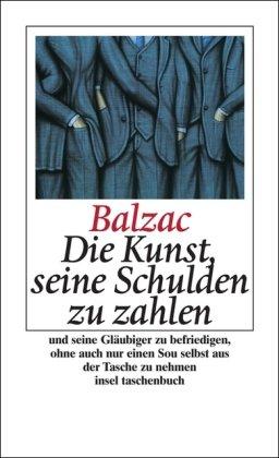 Die Kunst, seine Schulden zu zahlen und seine Gläubiger zu befriedigen, ohne auch nur einen Sou selbst aus der Tasche zu nehmen (insel taschenbuch)