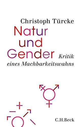 Natur und Gender: Kritik eines Machbarkeitswahns