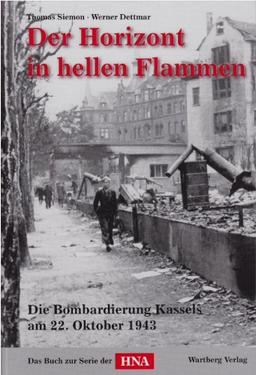 Der Horizont in hellen Flammen: Die Bombardierung Kassels am 22. Oktober 1943