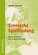 Szenische Spielfindung: Gruppenspiele und Improvisationen